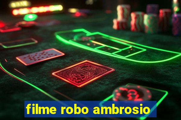 filme robo ambrosio